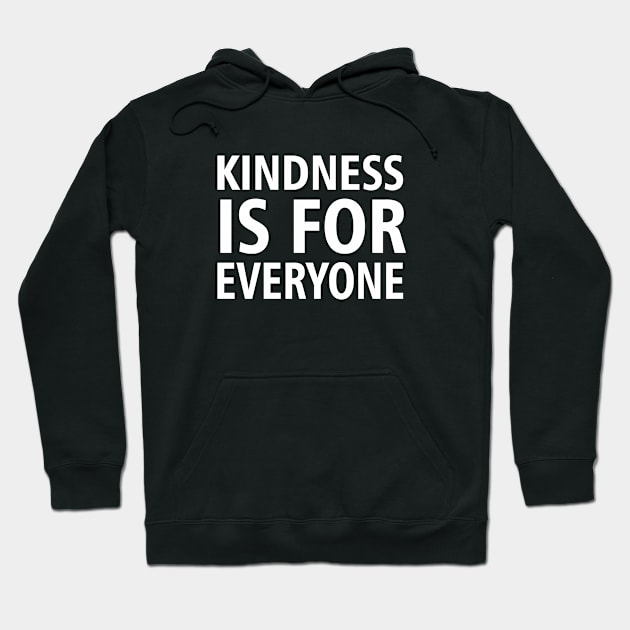 Kindness is for Everyone Motivational Quotes Tee Hoodie by zadaID